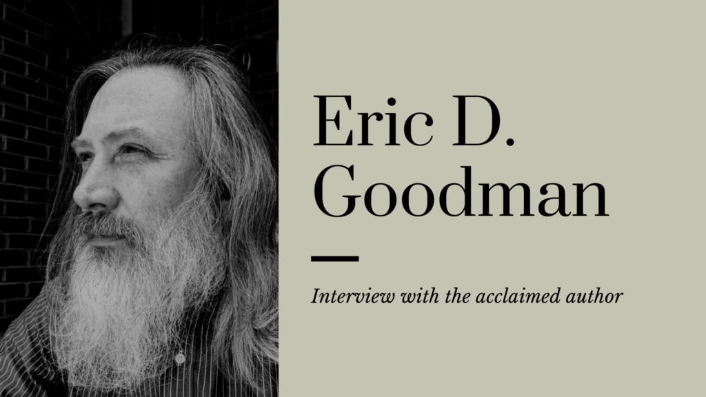 Interview about writing poetry with Poet Eric D. Goodman